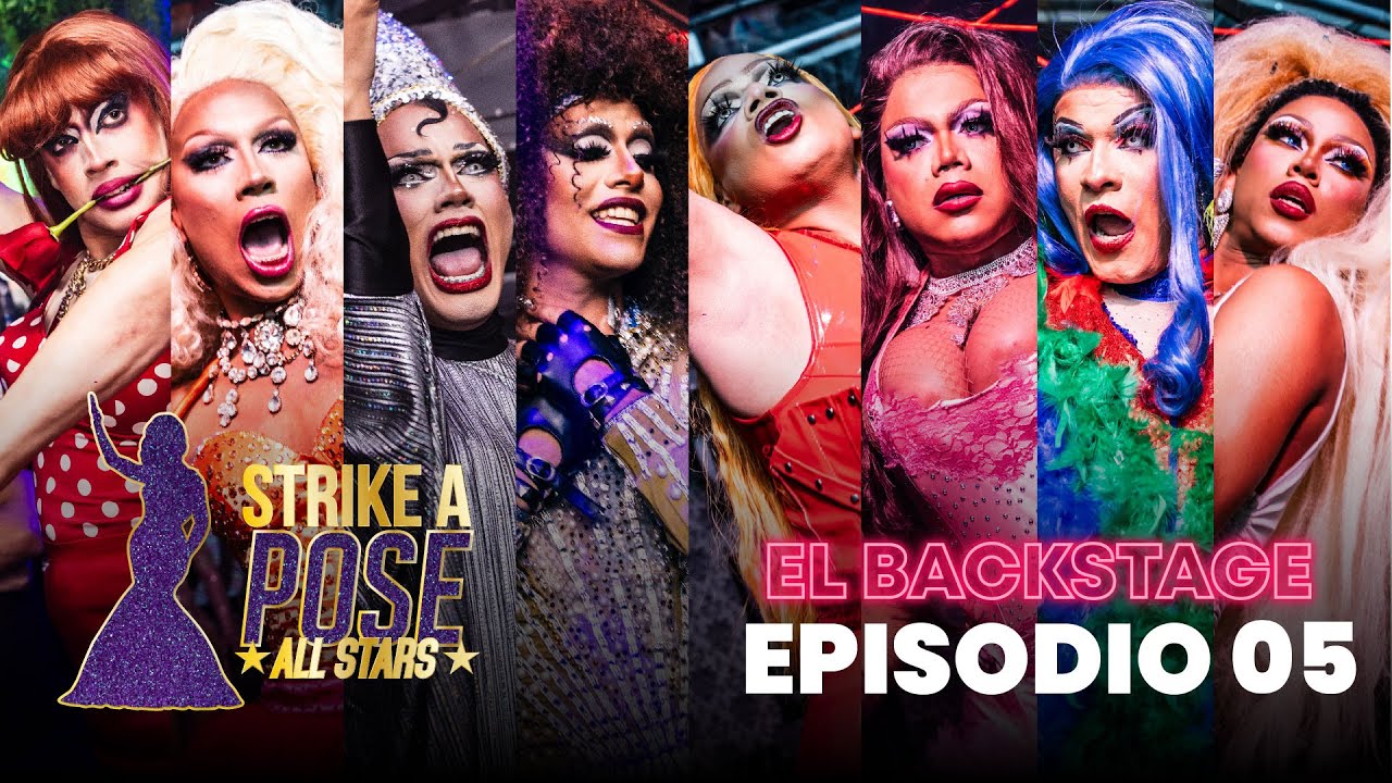STRIKE A POSE ALL STARS - EL BACKSTAGE EP 05