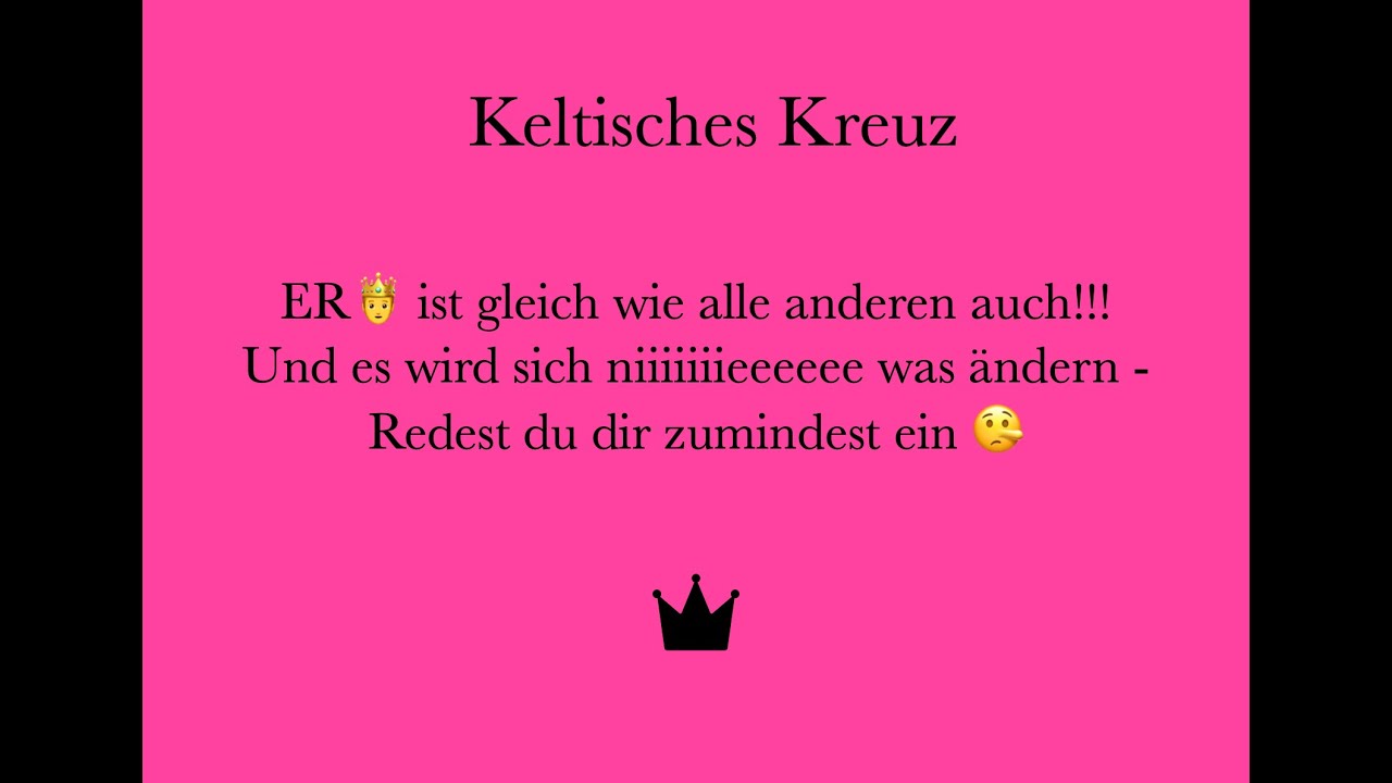 Kelt. Kreuz- ER🤴ist eh gleich wie alle anderen, & es ändert sich sowieso nix- redest DU 👸 dir ein 🤥