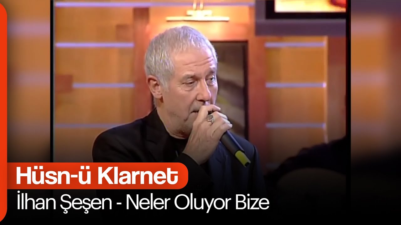 İlhan Şeşen - Neler Oluyor Bize  (Hüsn-ü Klarnet)