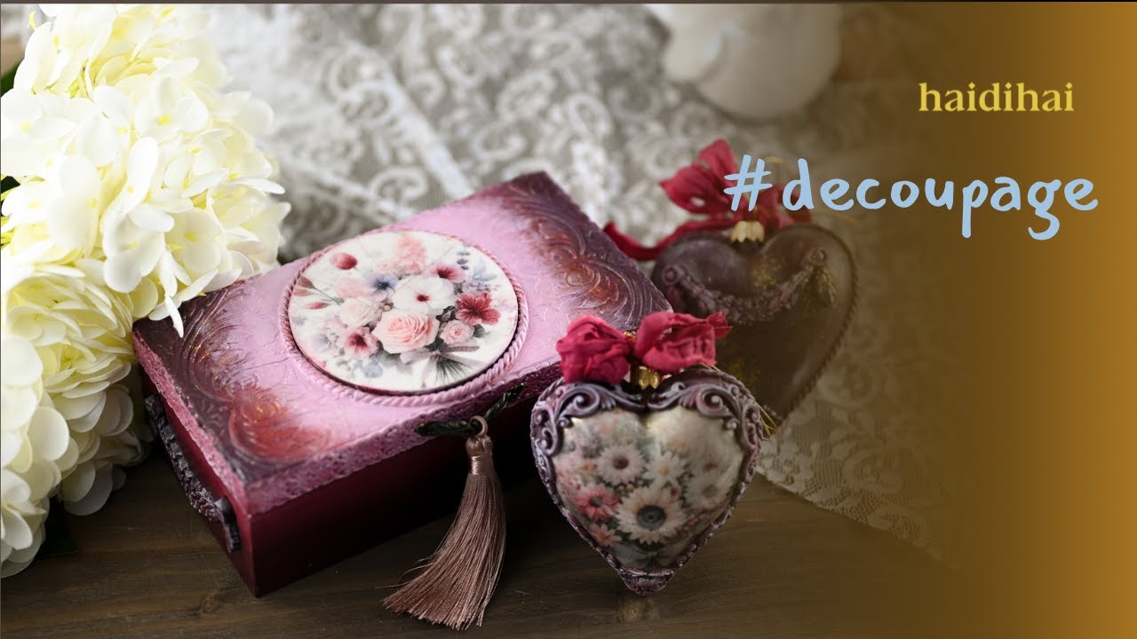Decoupage Tutorial | Romantic Floral Box & Heart Ornaments