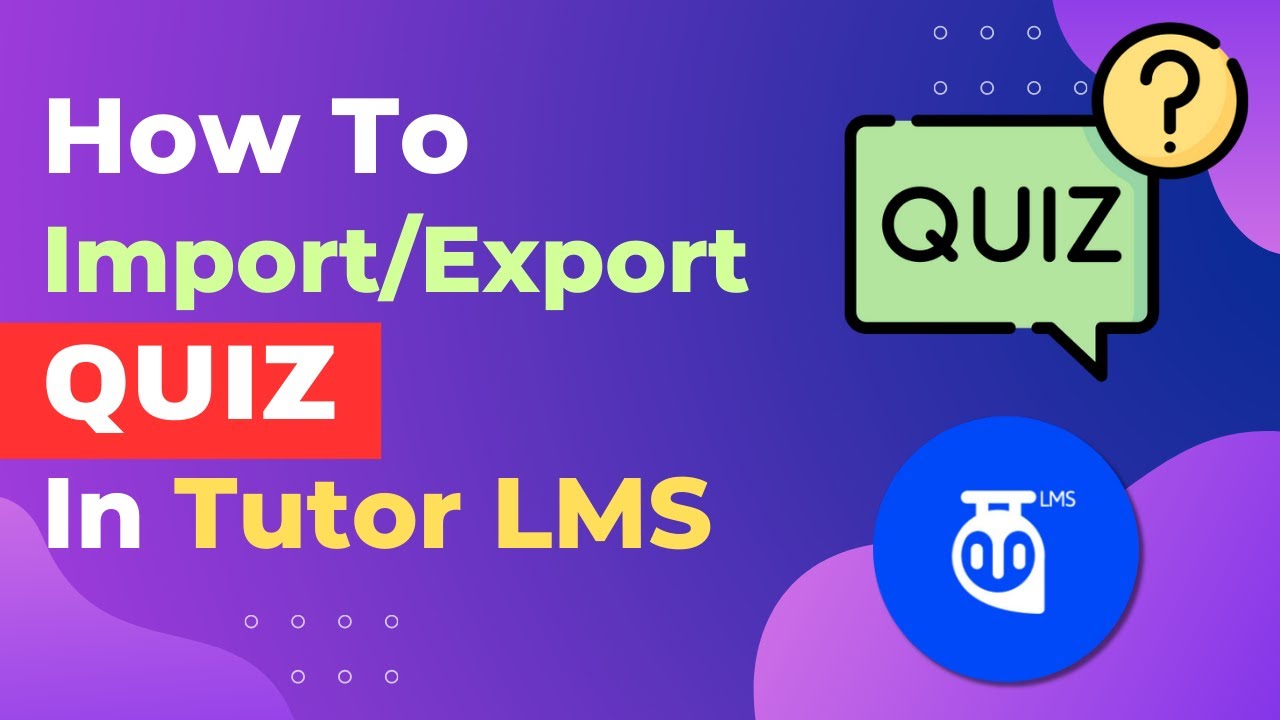 Руководство по экспорту и импорту тестов Tutor LMS &mdash; Лучший способ экспортировать и импортировать...