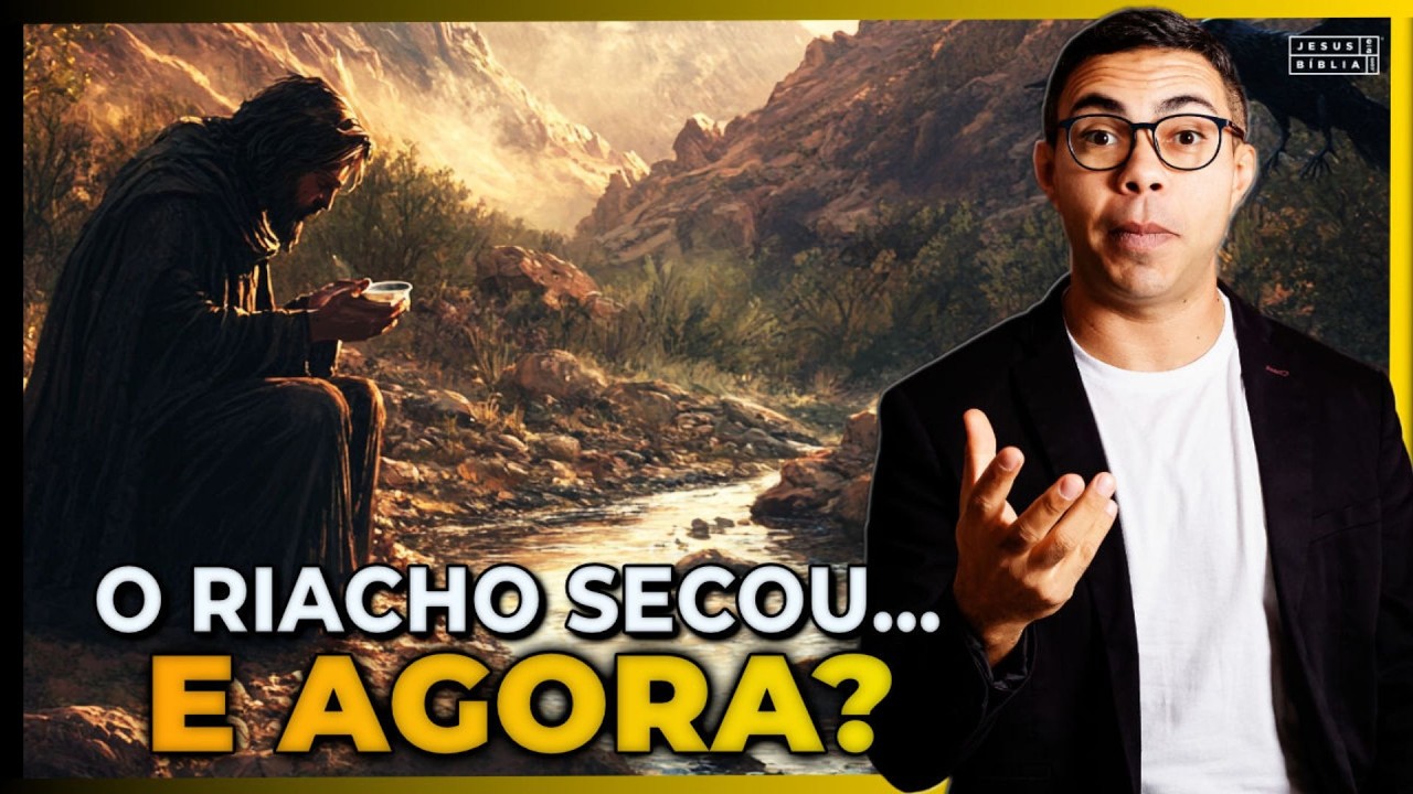 1 Reis 17:1-7: A Dura Li&ccedil;&atilde;o do Riacho Que Secou