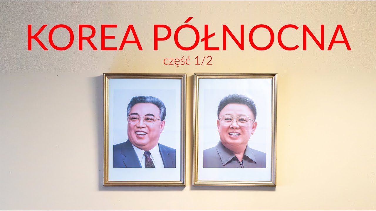 KOREA PÓŁNOCNA - część 1/2