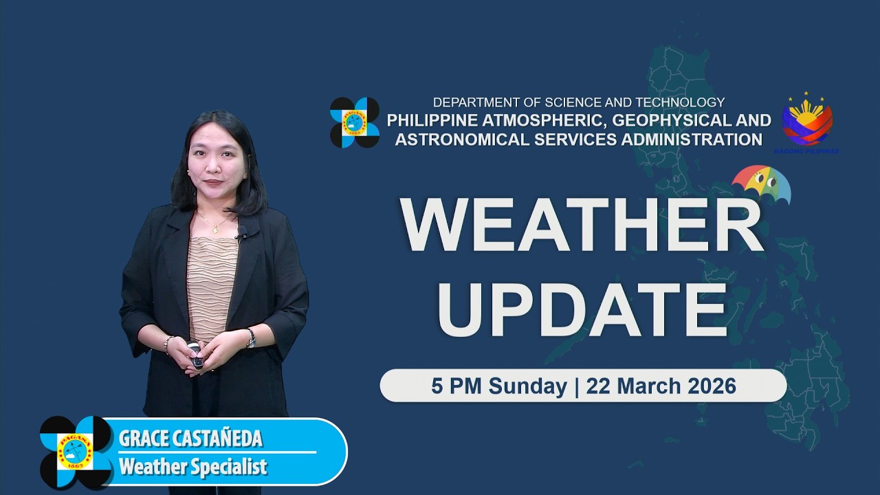 Public Weather Forecast issued at 5 PM | March 22, 2026 - Sunday