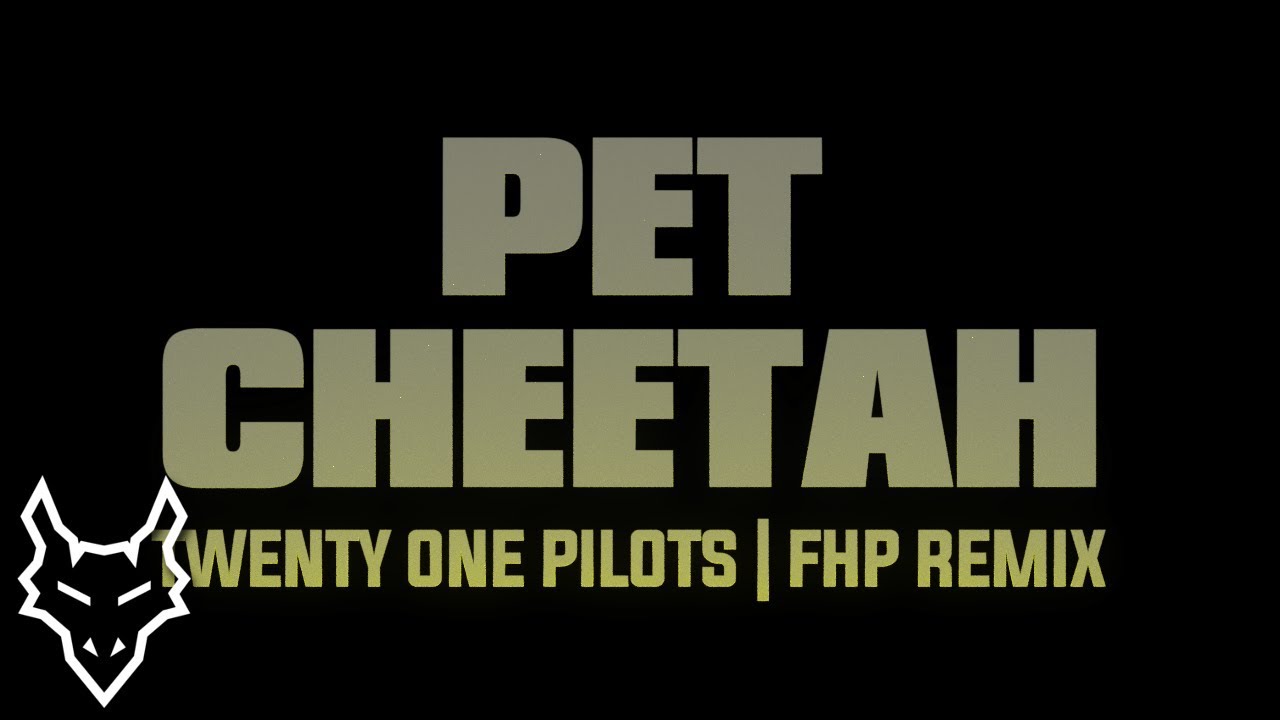 Twenty One Pilots - Pet Cheetah | FHP Remix