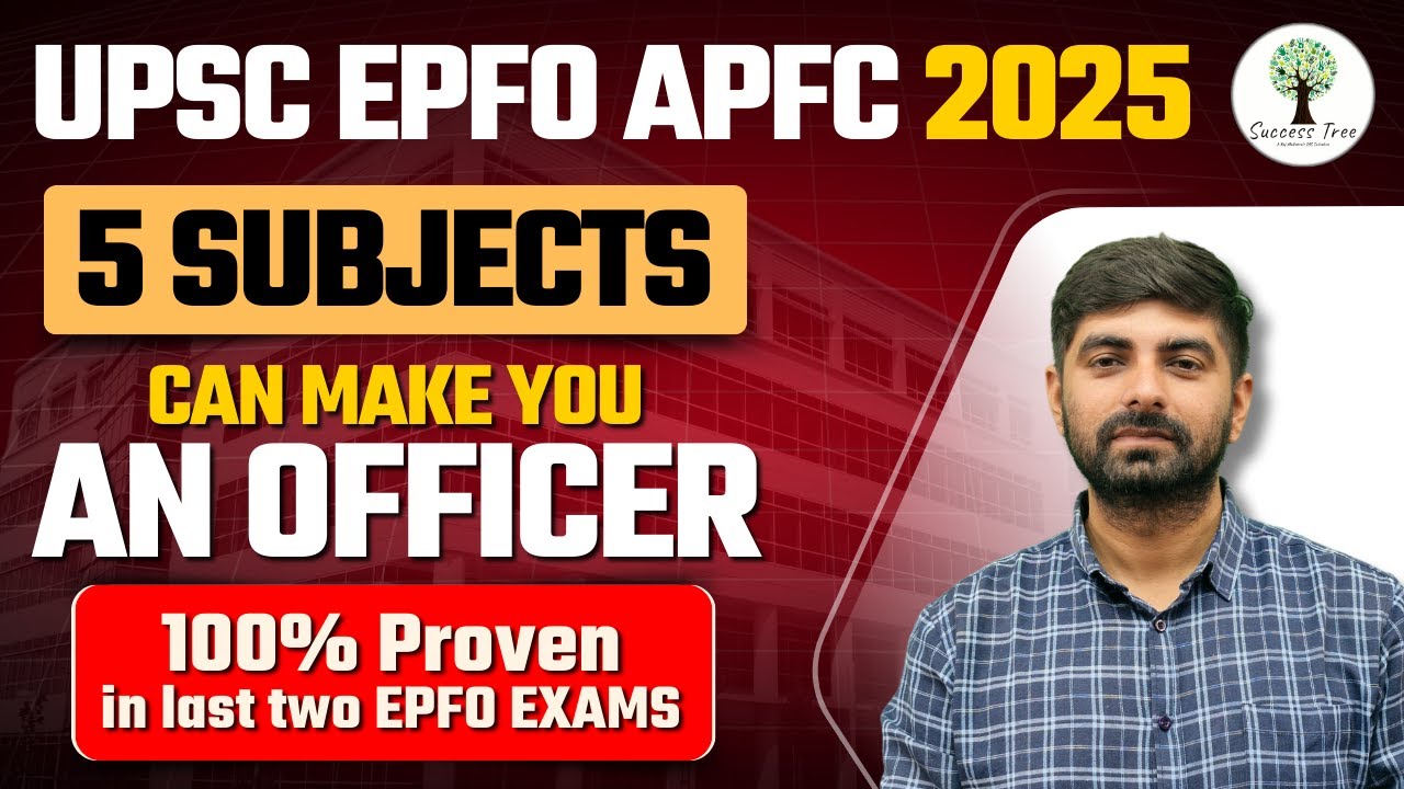 UPSC EPFO APFC 2025 | 5 Subjects can make you an Officer in EPFO | EO/AO| EPFO EO/AO| Success Tree