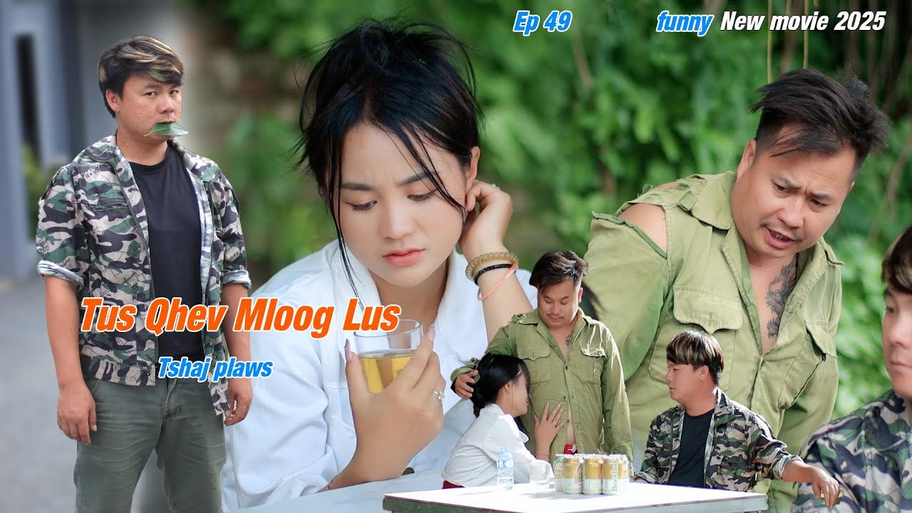 Tus qhev mloog lus tshaj plaw ep 49 movie funny 2025