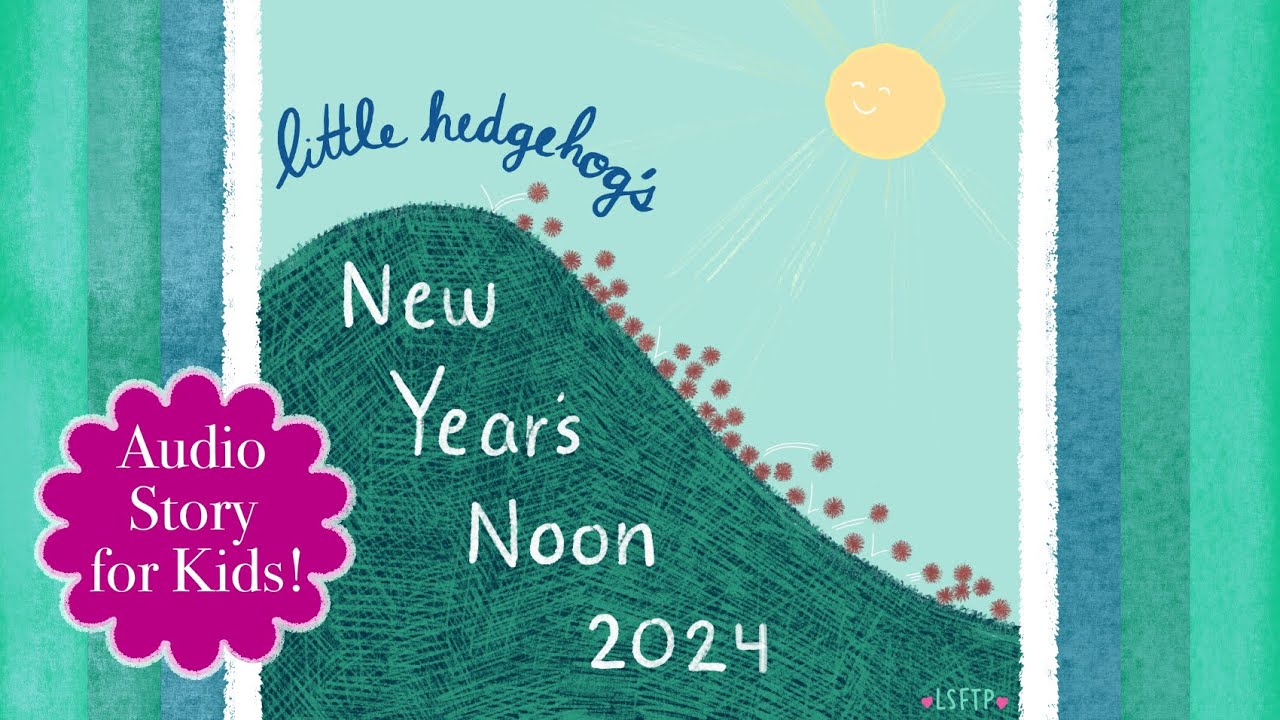 Little Hedgehog's NEW YEAR'S NOON 2024! | Audio Story for Kids | Kids Podcast | Listening Story