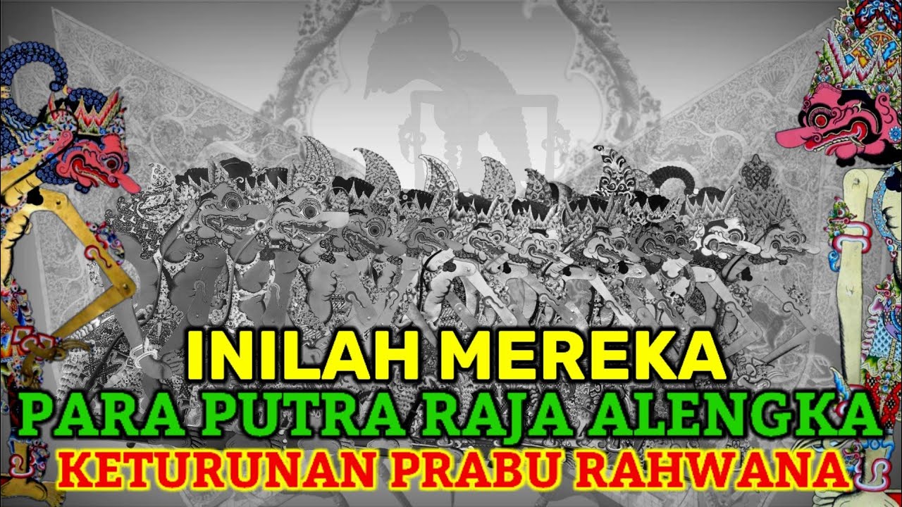 Inilah Dia Mereka Para Putra Raja Alengka - Keturunan Rahwana