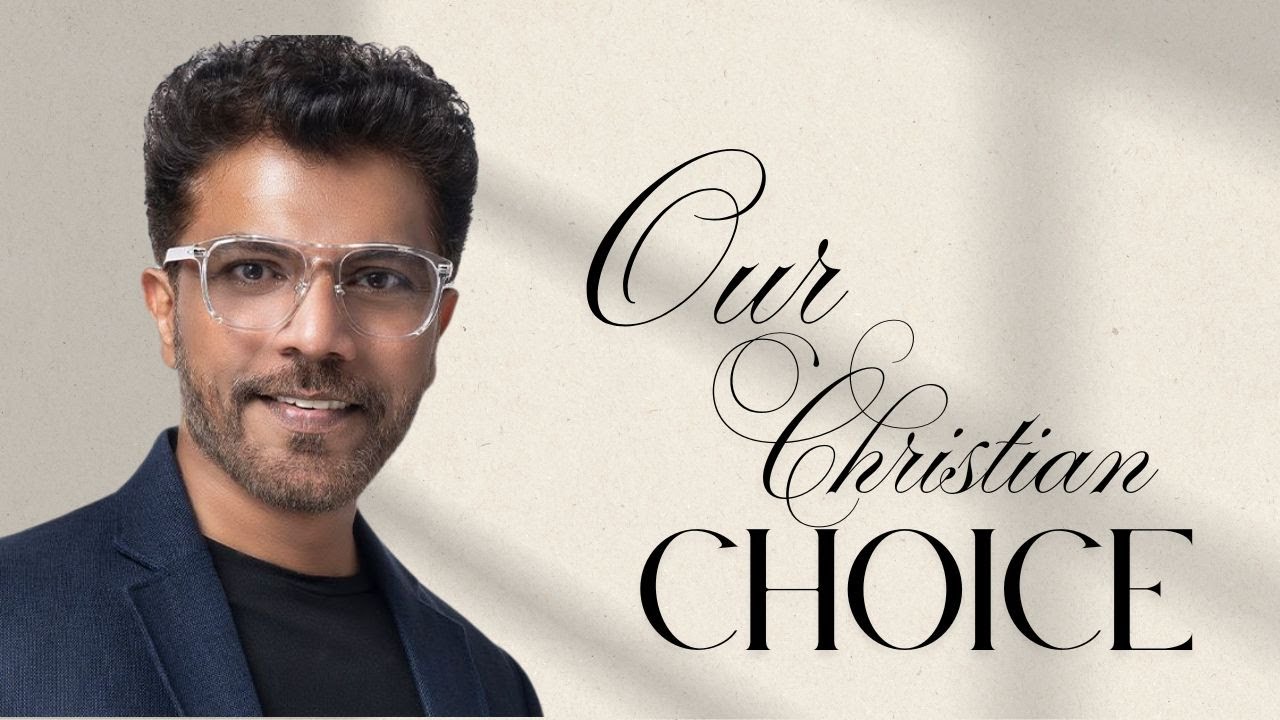 OUR CHRISTIAN CHOICE I PASTOR SUBI SAMUEL I 20TH JULY 2025