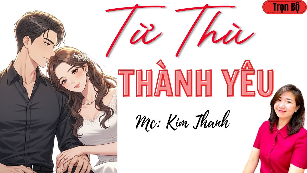 LÀNG QUÊ AUDIO: TỪ THÙ THÀNH YÊU | TỔNG HỢP TRUYỆN HAY MC KIM THANH.