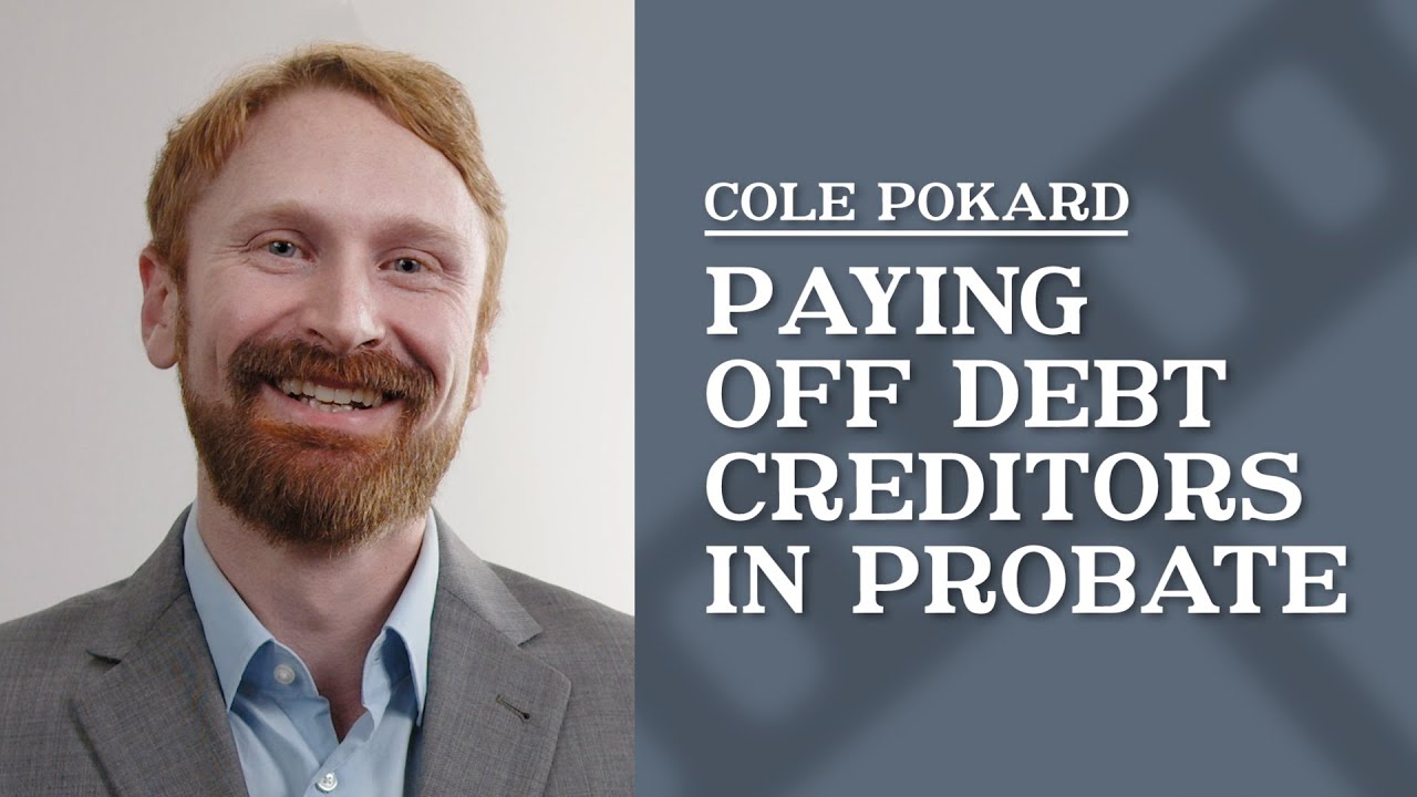 What is the process for paying off creditors during the probate process? | Cole Pokard