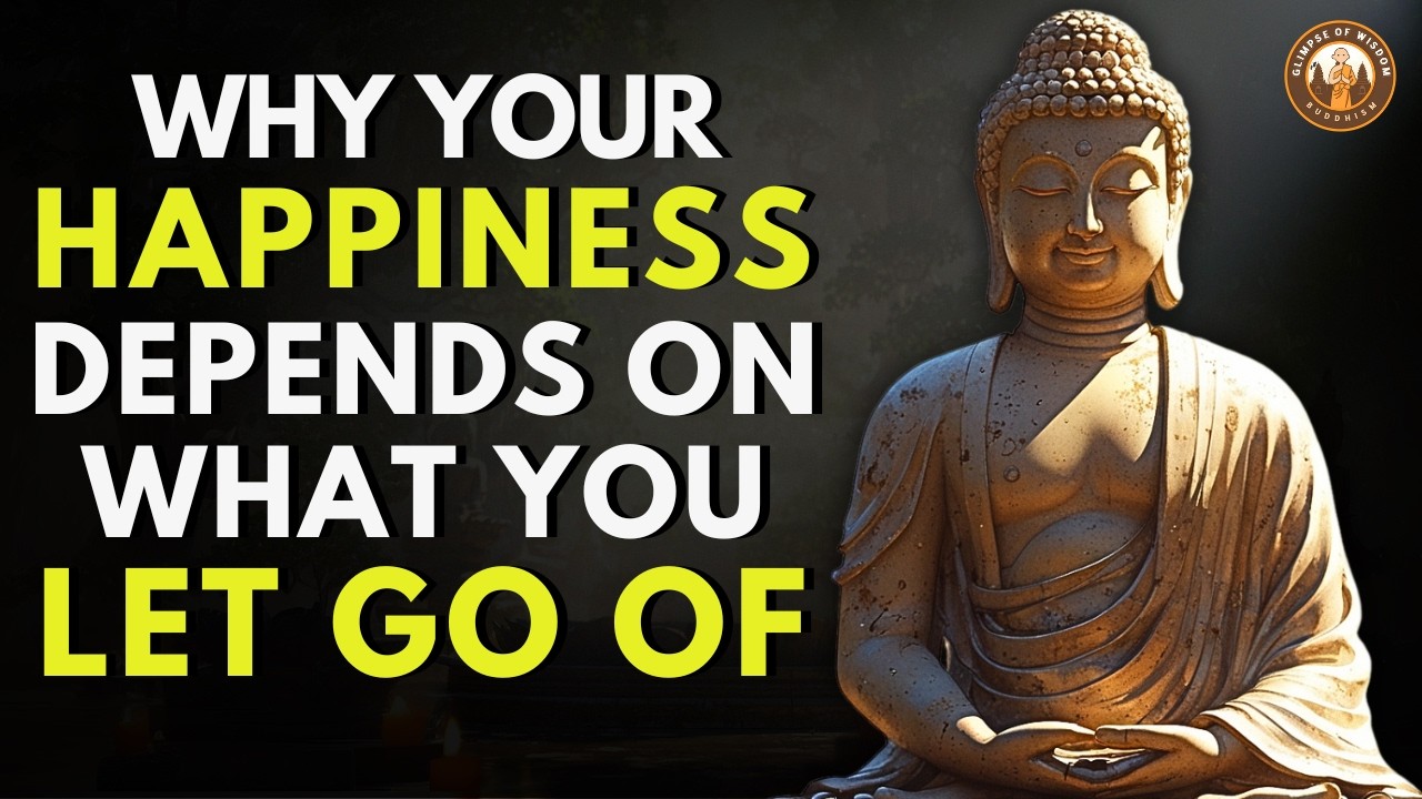 Why Your Happiness Depends on What You Let Go Of – Buddhist Wisdom for Emotional Freedom