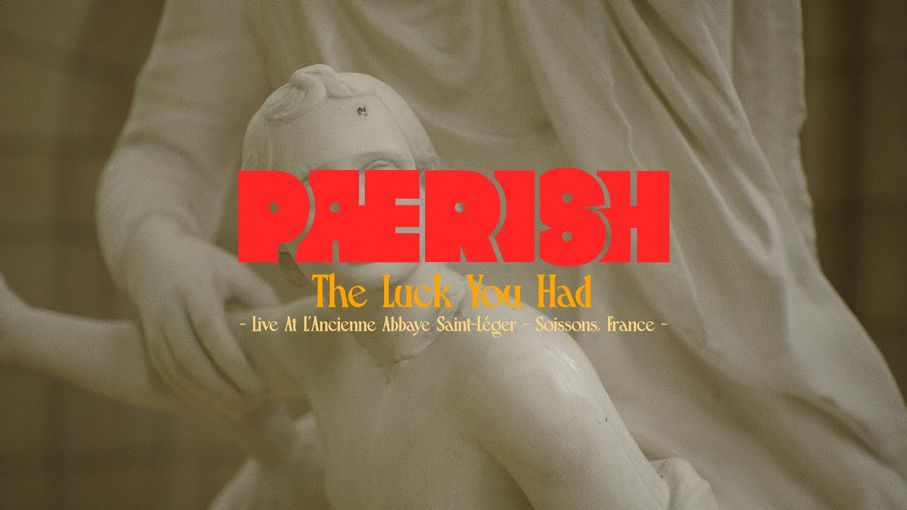 PAERISH - The Luck You Had (Live at L’Ancienne Abbaye Saint-Léger) (Official Music Video)