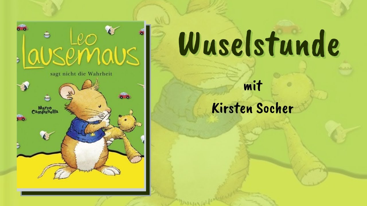 Leo Lausemaus sagt nicht die Wahrheit - Wuselstunde mit Kirsten