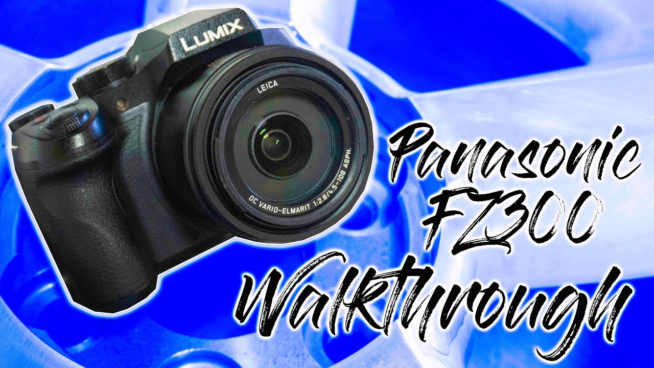Panasonic FZ300 Walkthrough