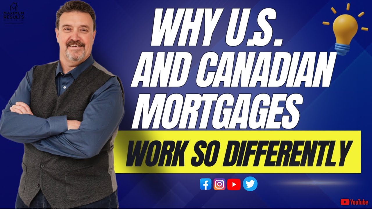 Why U.S. And Canadian Mortgages Work So Differently