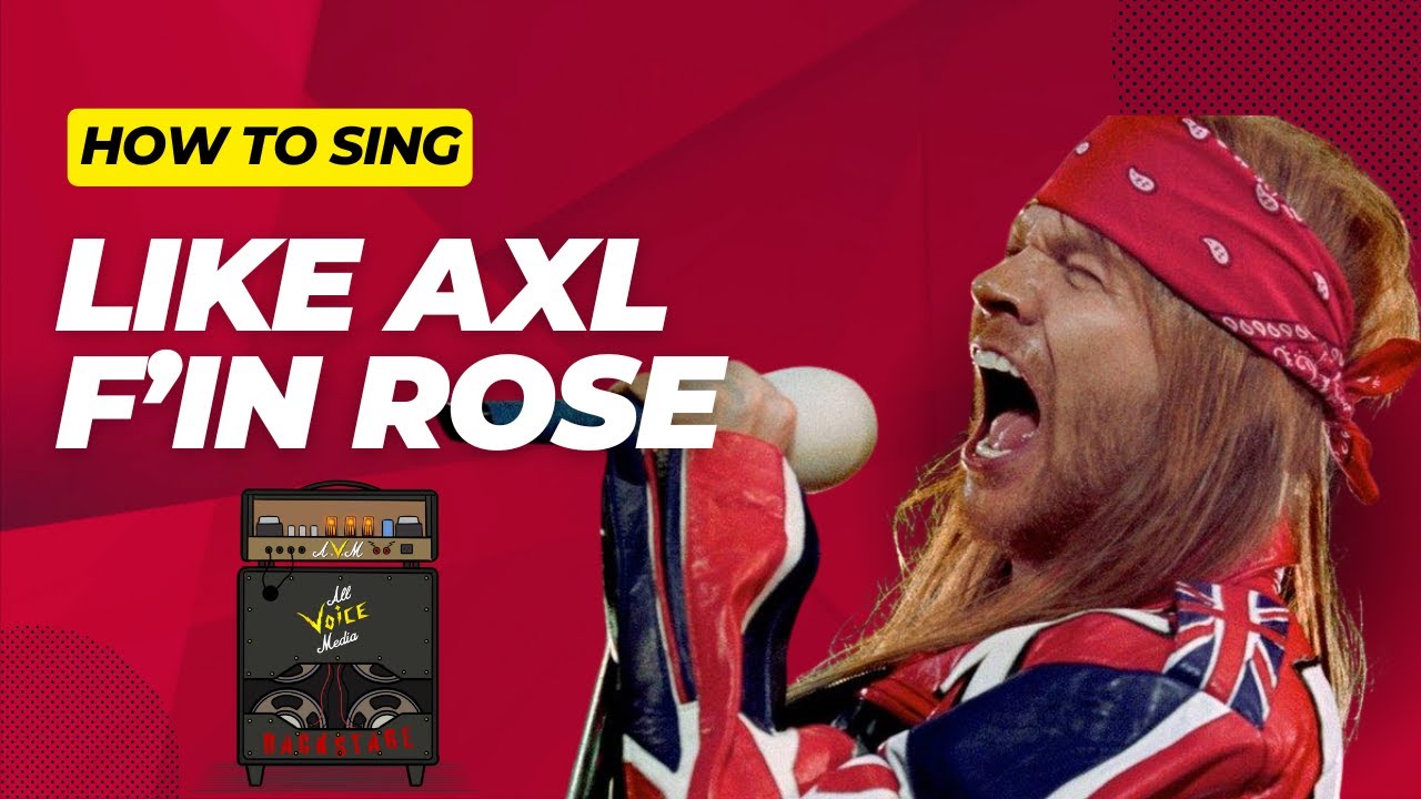 How to sing like Axl F'in Rose on Sweet Child o' Mine
