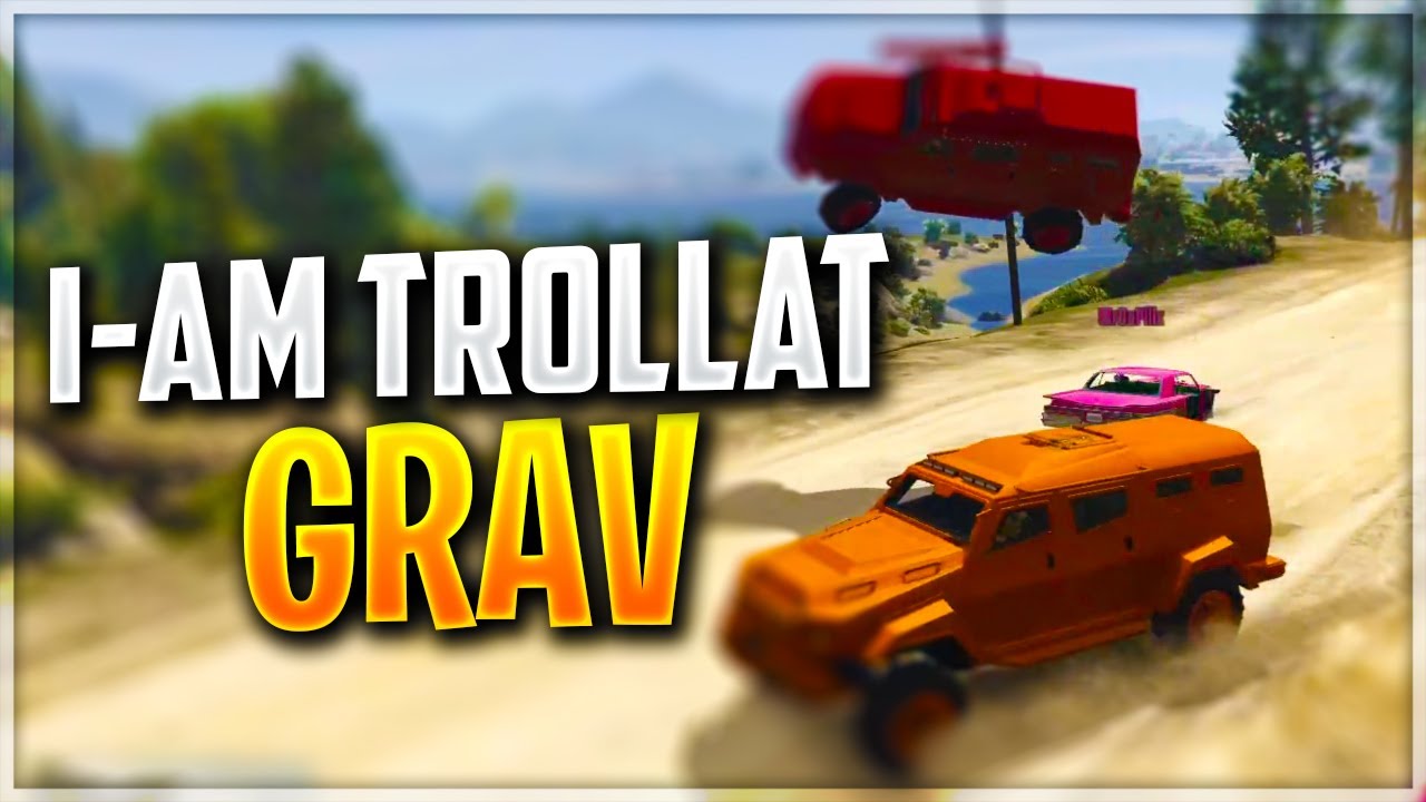 I-AM TROLLAT GRAV PE GTA5 CU BRIGADA!!
