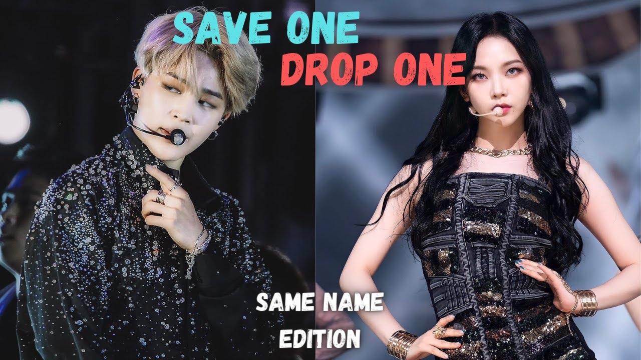 KPOP GAME | SAVE ONE DROP ONE #3 [SAME NAME EDITION]