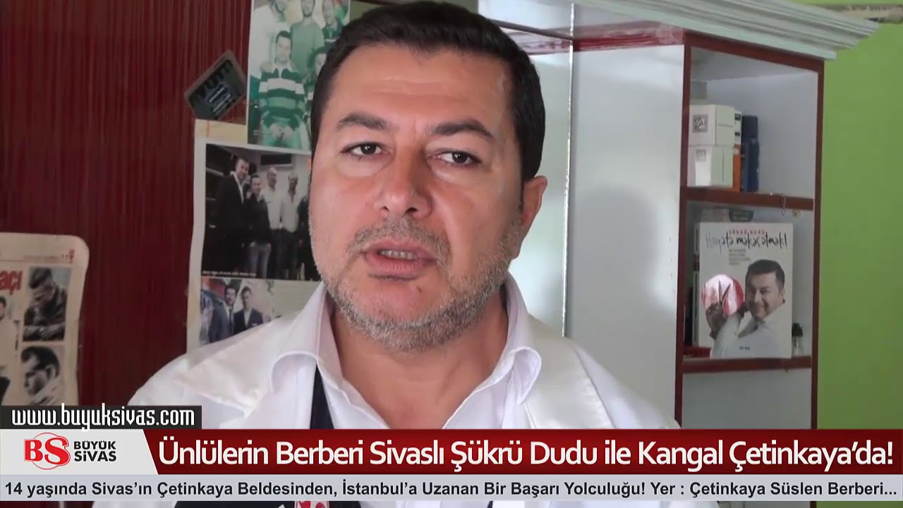 Ünlülerin Berberi Sivaslı Şükrü Dudu Doğduğu Topraklarda!