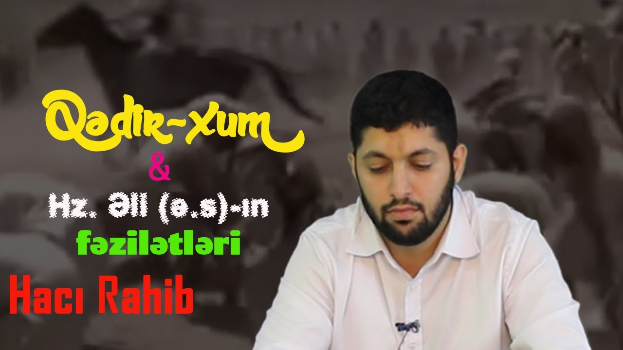 Qədir xum və Həzrət Əli (ə.s)-ın fəzilətləri_Hacı Rahib