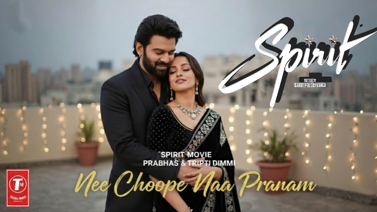 The Spirit Movie|| Nee Choope Naa Pranam || Love Song Prabhas & Triptii Dimri| Sandeep Reddy Vanga 
