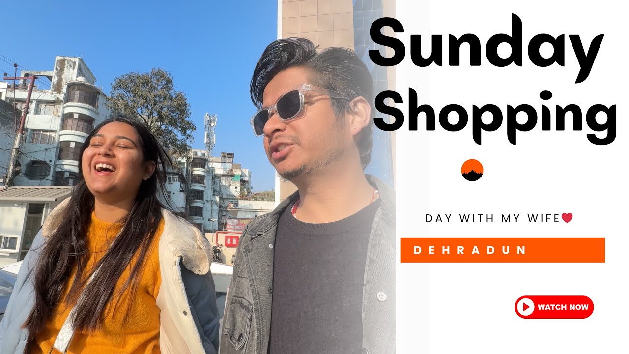 Dehradun ka perfect Sunday | With my wife 