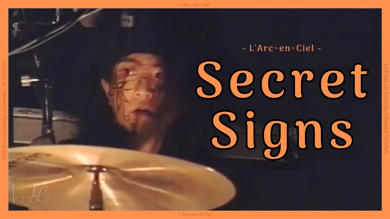 Secret Signs - L&rsquo;Arc~en~Ciel  [kiss me deadly '96 REVENGE]