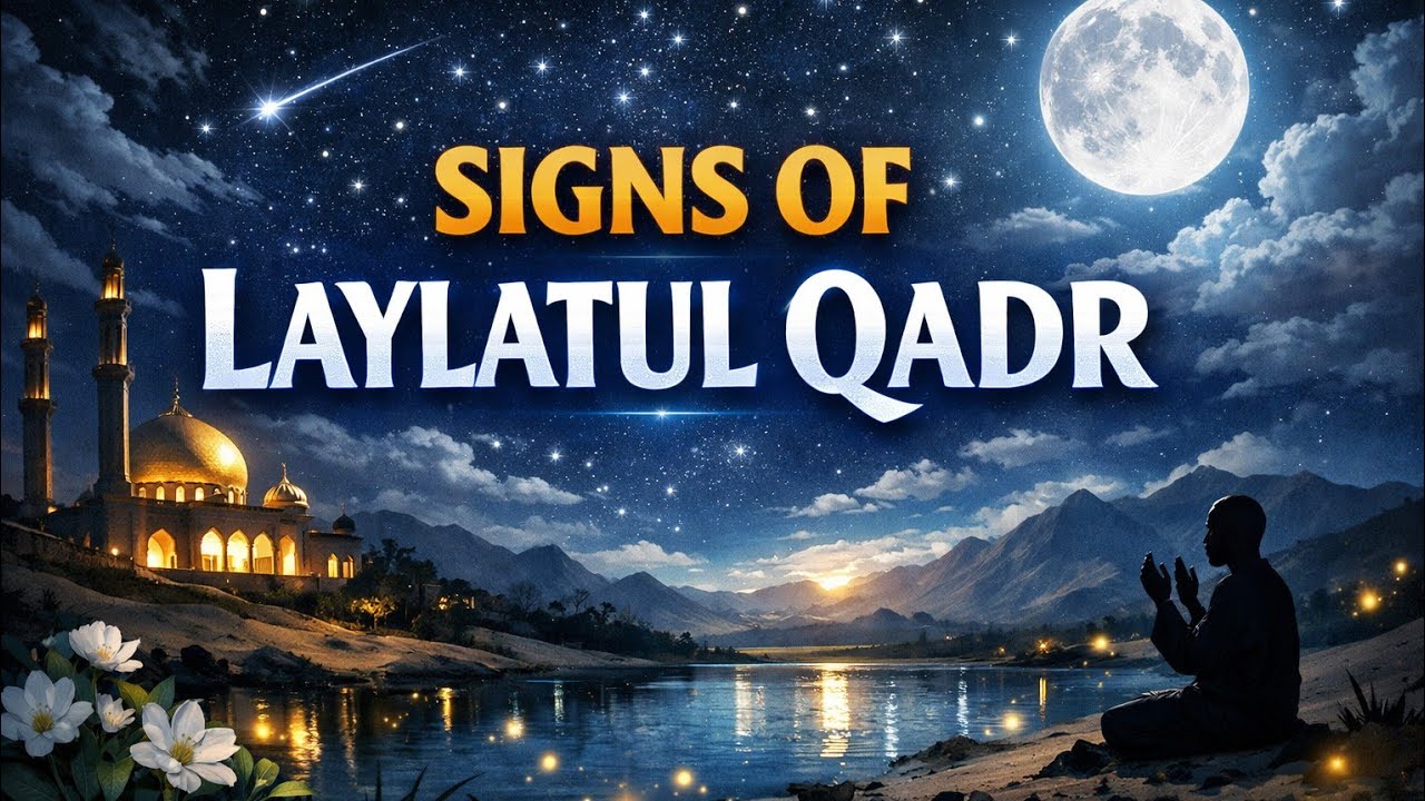 Signs of Laylatul Qadr (How to Recognize the Night of Power)