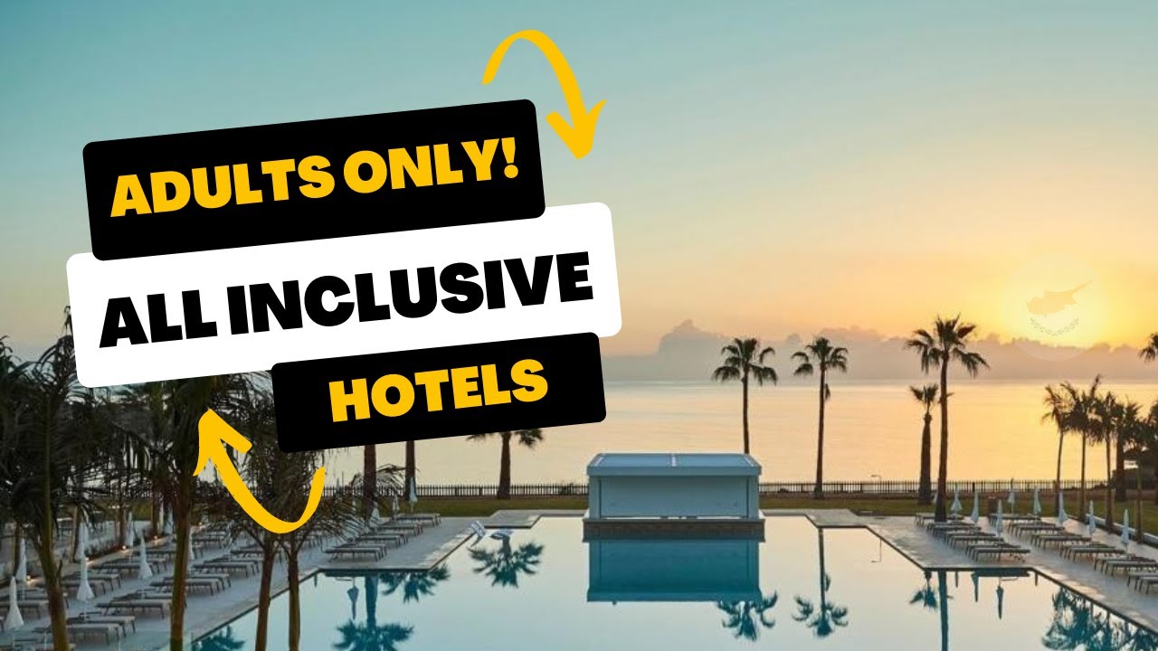 🏝️ Top 5 Adults Only All-Inclusive Hotels Cyprus 2026