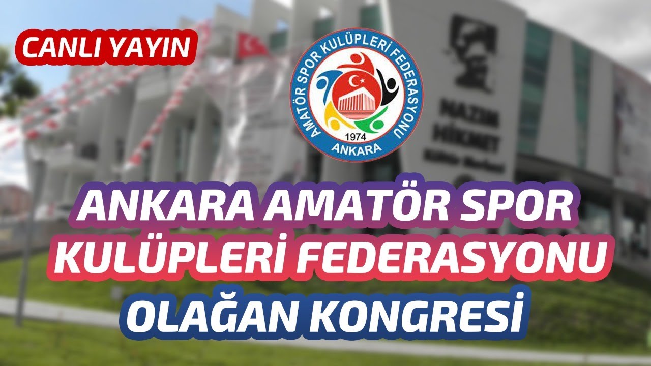 Ankara Amat&ouml;r Spor Kul&uuml;pleri Federasyonu Genel Kurulu (CANLI YAYIN)