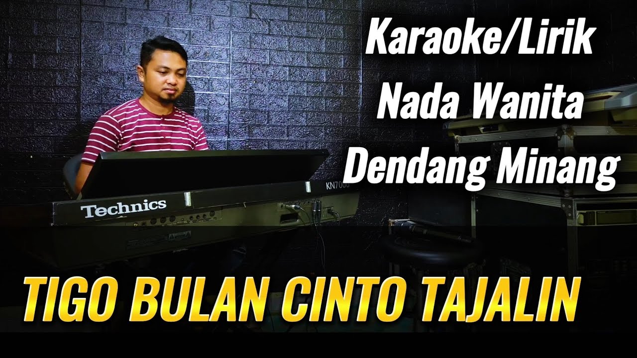 TIGO BULAN CINTO TAJALIN ( DENDANG MINANG ) - Karaoke/Lirik Nada WANITA