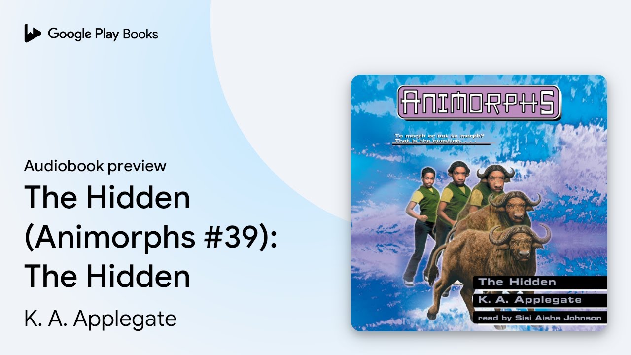The Hidden (Animorphs #39) by K. A. Applegate &middot; Audiobook preview