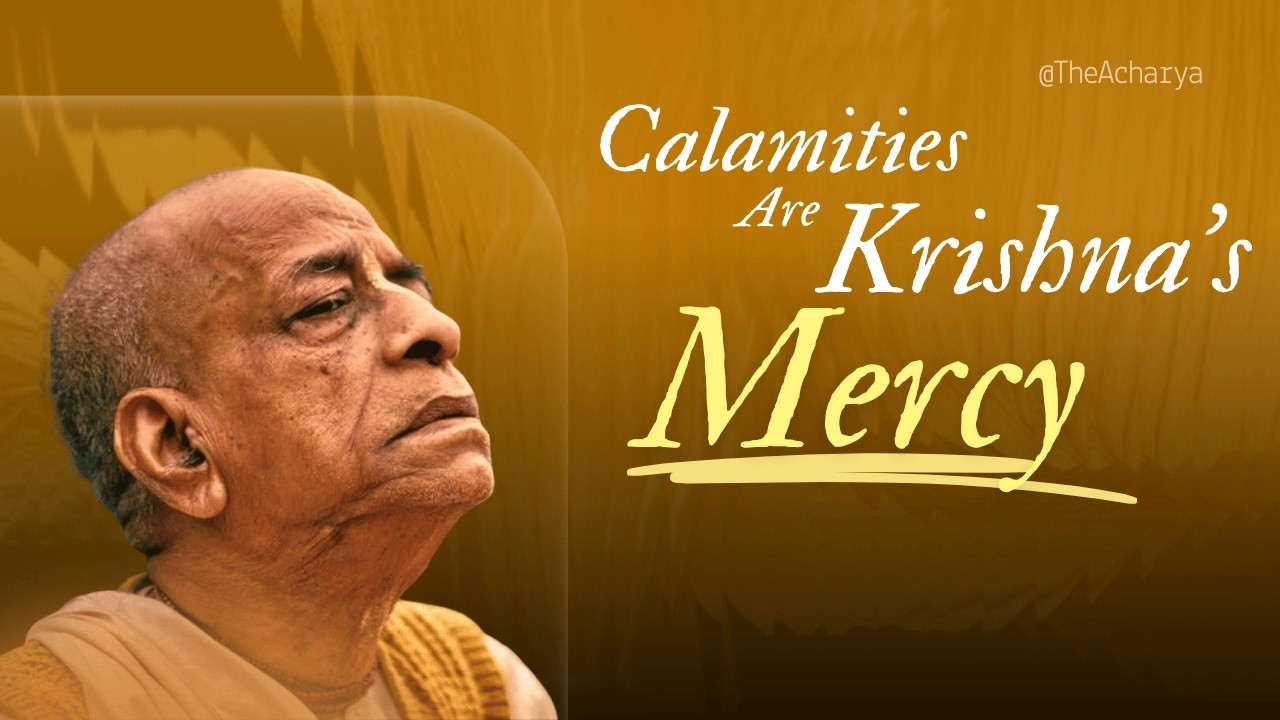 Accepting Calamities as Mercy of Lord | Srila Prabhupada | SB 1.8.25