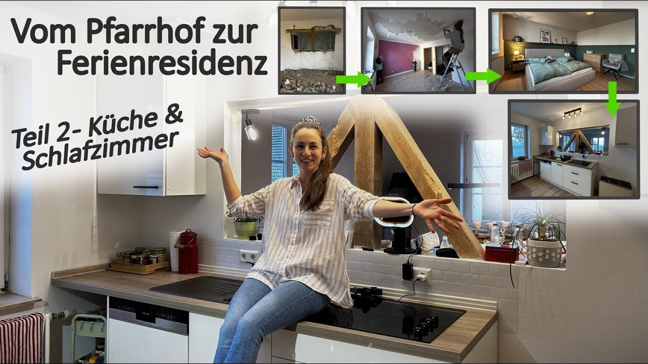 Vom Pfarrhof zur Ferienresidenz. Teil 2 - K&uuml;che und Schlafzimmer Makeover Ausbau und Umbau