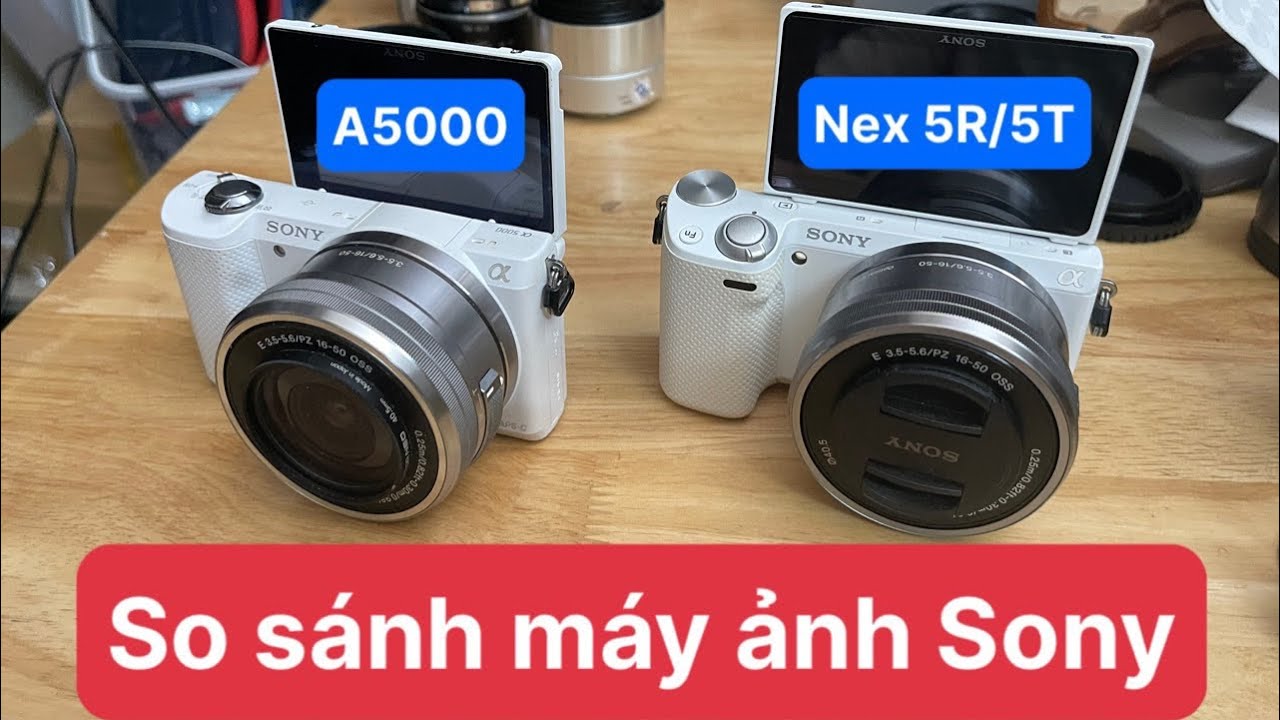 So sánh Sony nex 5R/5T vs A5000 - Nên mua máy ảnh nào?