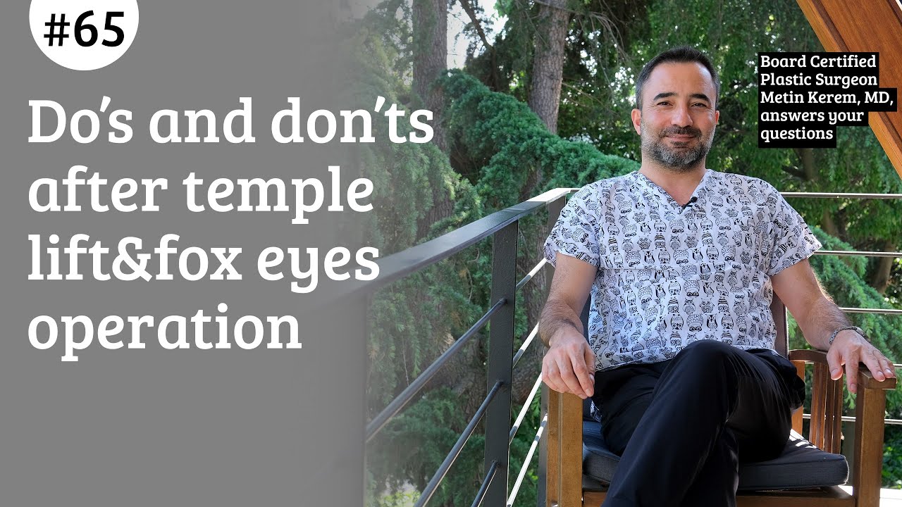 Do’s and don’ts after temple lift&fox eyes operation
