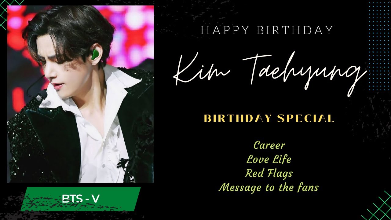 Kim Taehyung - Love Life, Career life, Red flags, message to the fans. Surprises? yes!! #thv