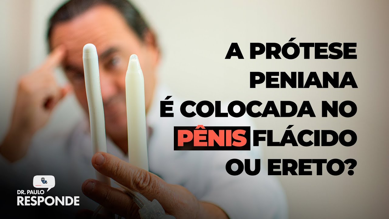 A prótese peniana é colocada no pênis flácido ou ereto? | Dr. Paulo Responde!