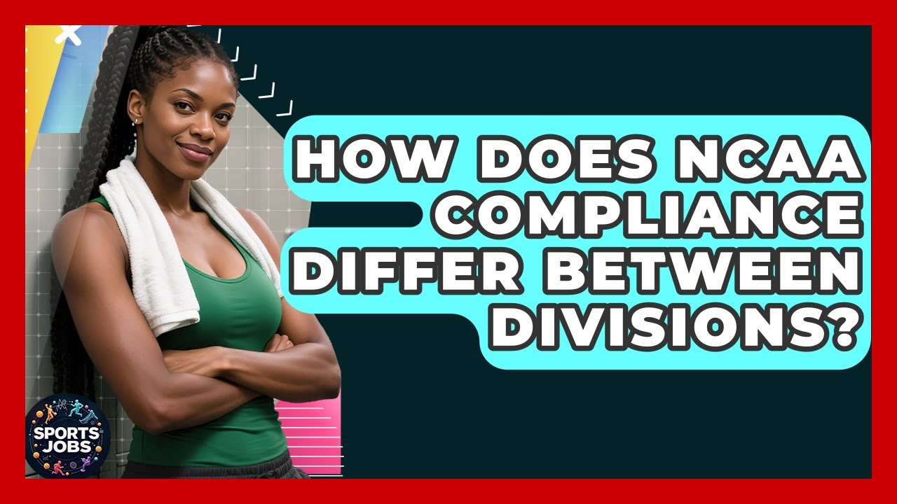 How Does NCAA Compliance Differ Between Divisions? - Sports Jobs