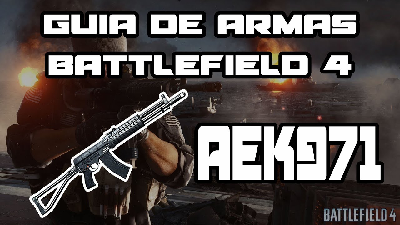GUÍA DE ARMAS BATTLEFIELD 4 l AEK-971: LA CARNICERA