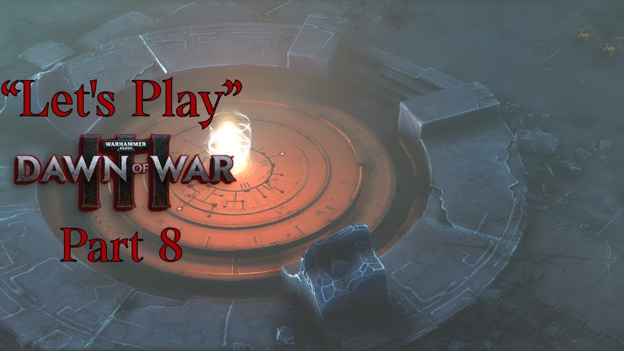 «Давайте поиграем» в Warhammer 40,000: Dawn Of War 3, часть 8 — Никто не останется позади