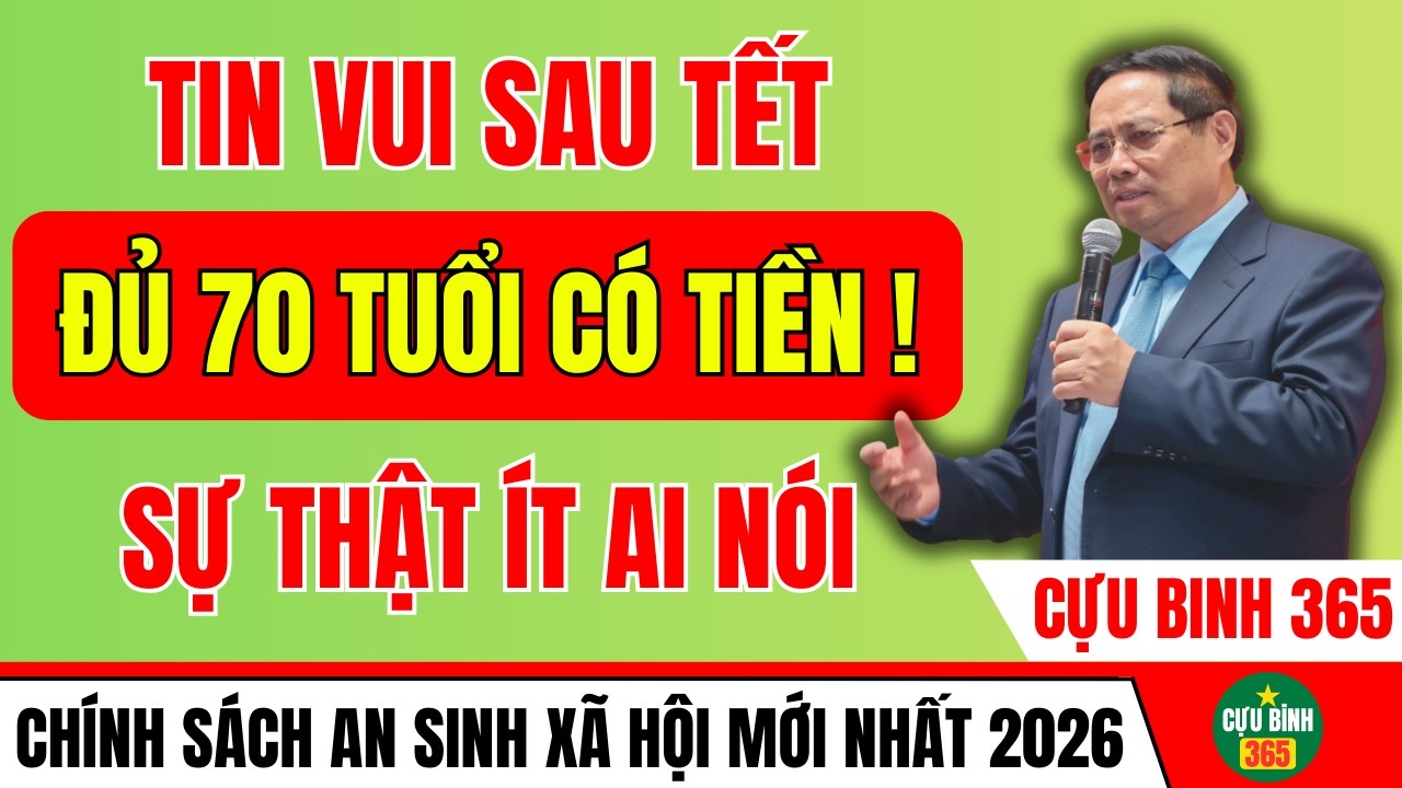ĐỦ 70 TUỔI LÀ CÓ TIỀN SAU TẾT 2026? SỰ THẬT KHIẾN NHIỀU NGƯỜI HIỂU NHẦM