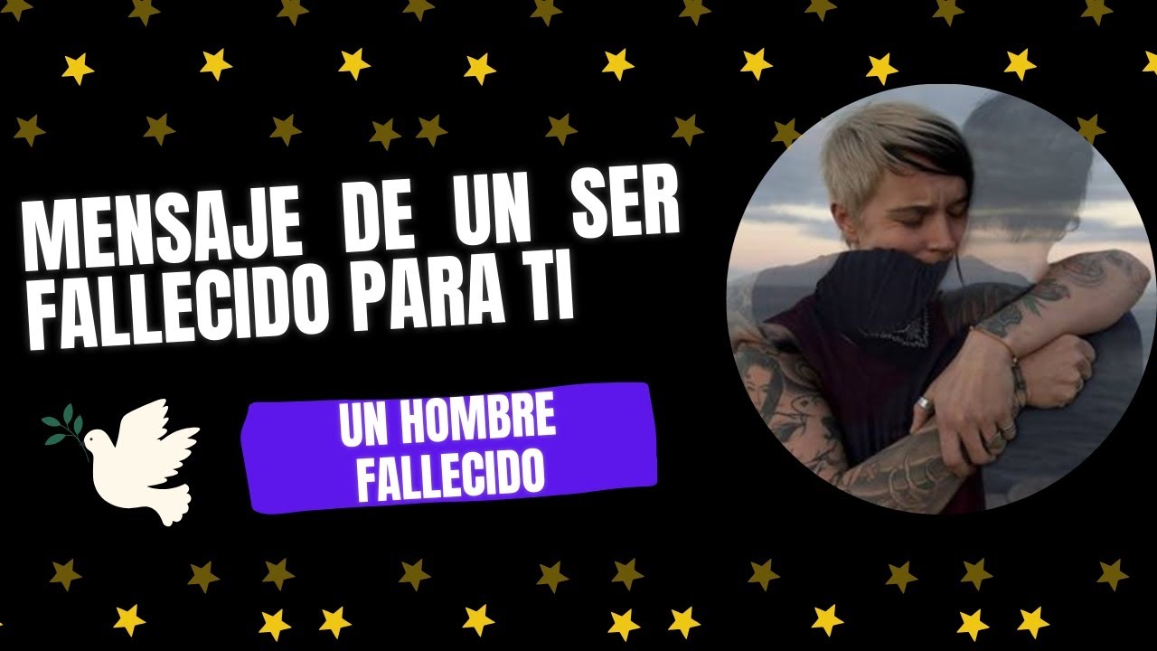 Mensaje de un ser fallecido para ti , mensaje del cielo