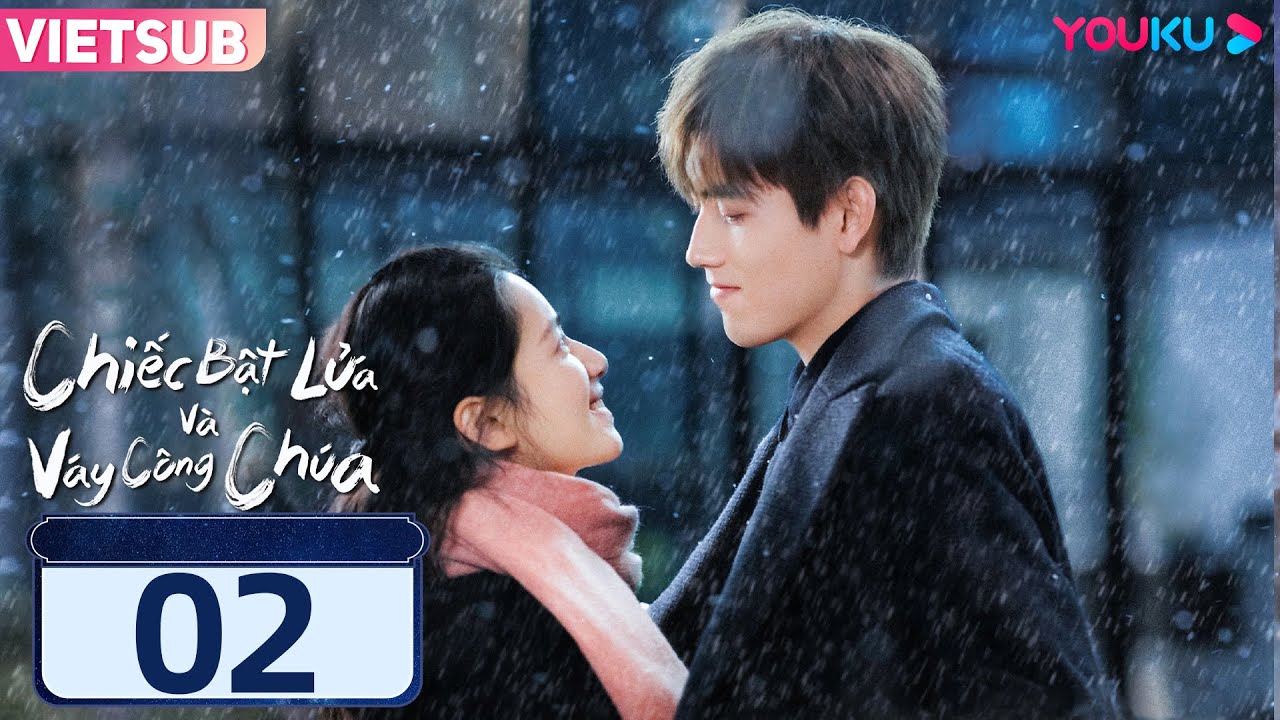 [VIETSUB] Chiếc Bật Lửa Và Váy Công Chúa | Tập 02 | Phim Ngôn Tình | Trần Phi Vũ/Trương Tịnh Nghi