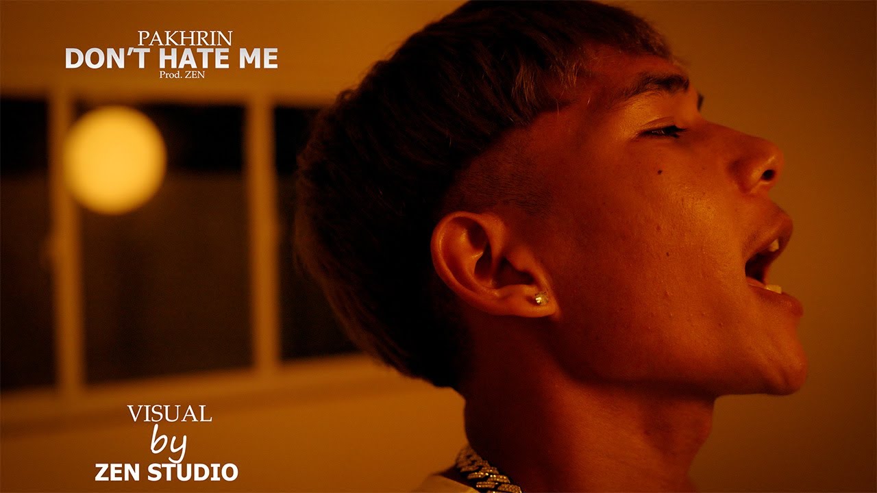 PAKHRIN - DON'T HATE ME ( Official Music Video ) Prod. ZEN
