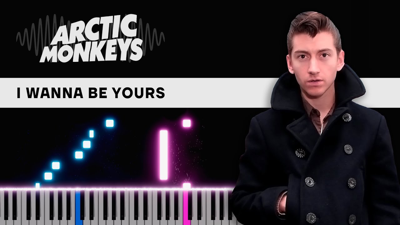 Arctic Monkeys — I Wanna Be Yours | Piano Tutorial | Sheets