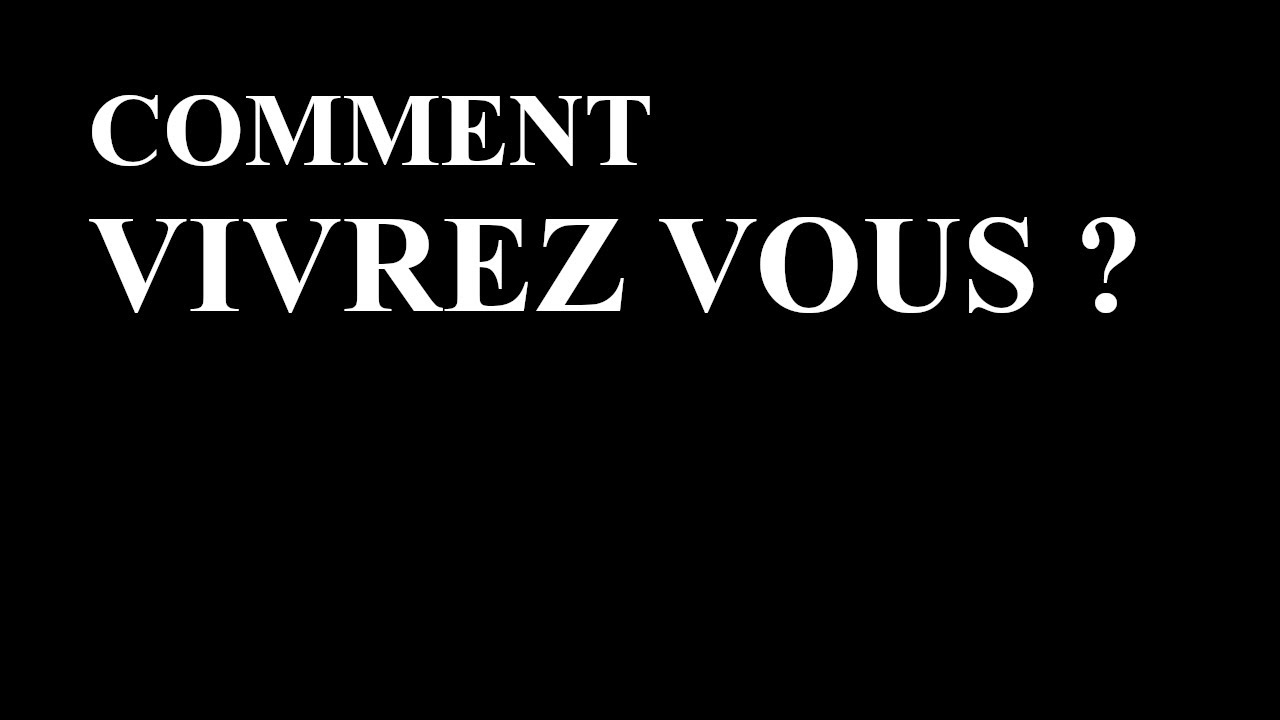 comment vivrez-vous ?