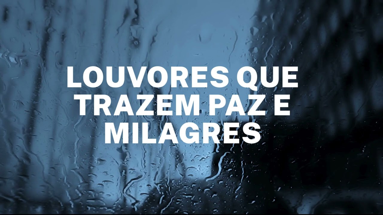 LOUVORES QUE TRAZEM PAZ E MILAGRES